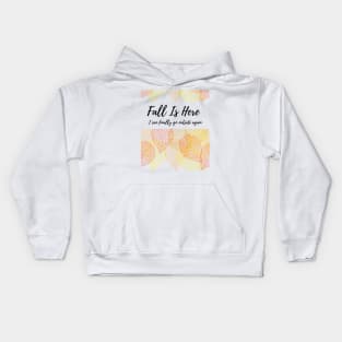 Fall is Here I Can Finally Go Outside Kids Hoodie